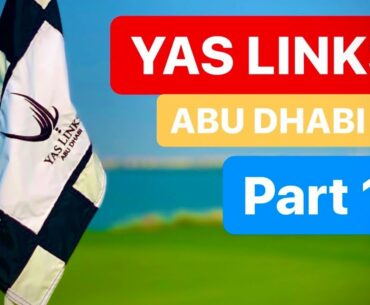 ABU DHABI GOLF YAS LINKS GOLF CLUB PART 1