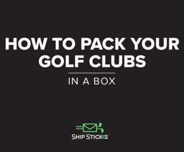 How To Pack Your Golf Clubs In A Box With Ship Sticks