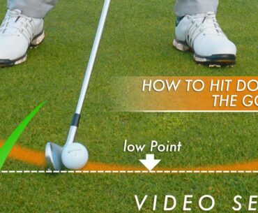 GOLF - HOW TO HIT DOWN ON THE BALL
