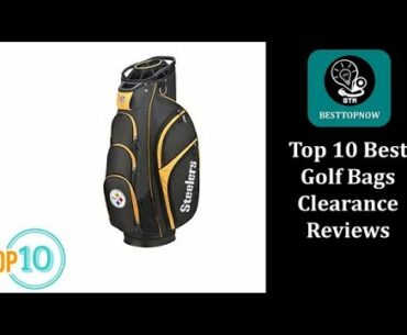 Top 10 Best Golf Bags Clearance in 2019 Reviews [BestTopNow Rev]