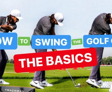 HOW TO SWING THE GOLF CLUB THE BASICS