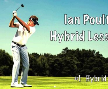 Ian Poulter: How to hit a hybrid