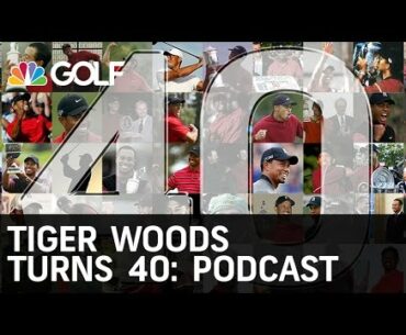 Tiger Woods Turns 40 - Podcast | Golf Channel