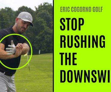 GOLF: How To Stop Rushing The Downswing And Start Hitting It Solid