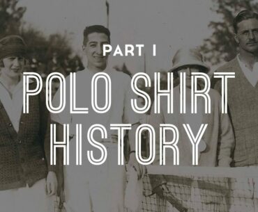 Ultimate Polo Shirt Guide  -  Part 1 History of Polo Shirts