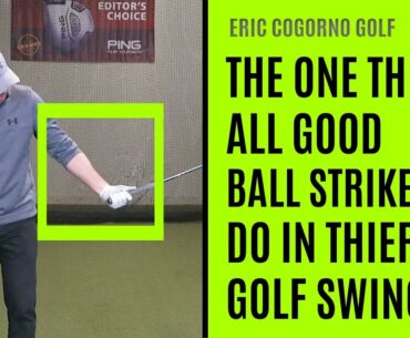 GOLF: The One Thing All Good Ball StrIkers Do In Their Golf Swing
