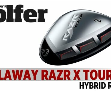 Callaway RAZR X Tour Hybrid - 2012 Hybrids Test - Today's Golfer