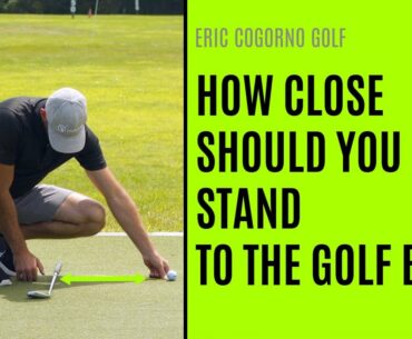 GOLF: How Close Should You Stand To The Golf Ball