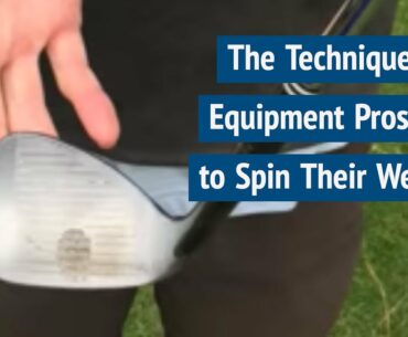 The Technique & Equipment Pros Use to Spin Their Wedges