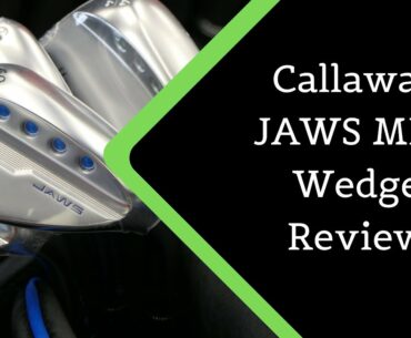 Callaway Jaws MD5 Wedge Review 2019