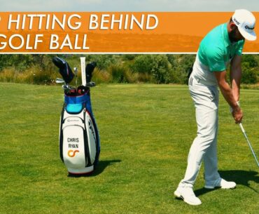 HOW TO STOP HITTING BEHIND THE GOLF BALL