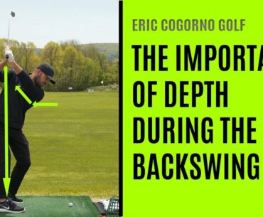 GOLF:  The Importance Of Depth During The Backswing