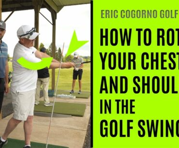 GOLF: How To Rotate Your Chest And Shoulders In The Golf Swing - Eric Cogorno Golf Lesson