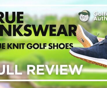 True Linkswear TRUE Knit Golf Shoes Review