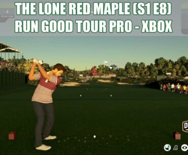 The Lone Red Maple (S1 E8) | Run Good Tour Pro - The Golf Club 2019