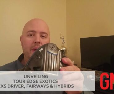 UNBOXED: Tour Edge Exotics EXS driver, fairway woods and hybrids
