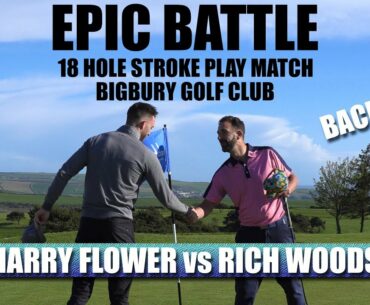 EPIC BATTLE - Harry Flower VS Rich Woods (BACK 9) Bigbury GC