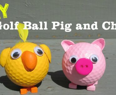 DIY Pig and Chick Recycled Golf Balls How To