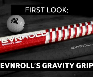 FIRST LOOK: EVNROLL Gravity Grip