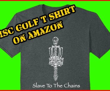 Disc Golf T Shirts | Slave To The Chains (Only On Amazon)