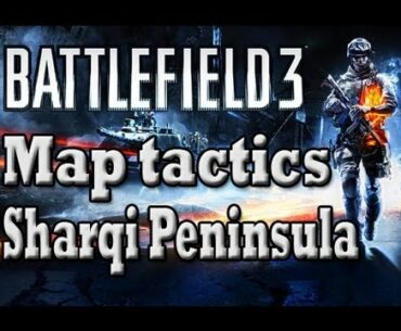 Battlefield 3 Map Tactics: Rush Sharqi Peninsula: Routes and Strategies: Offense