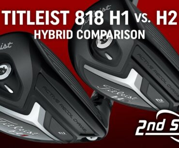 Titleist 818 Hybrids H1 vs. H2 Comparison