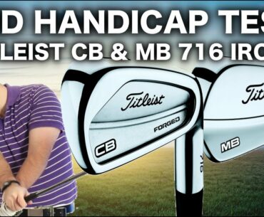 TITLEIST CB & MB 716 IRONS TESTED BY MID HANDICAP GOLFER