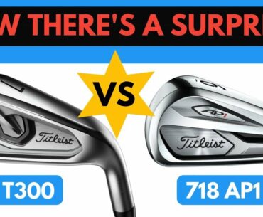 Now There's A Surprise!! Titleist T300 Iron VS 718 AP1 Iron