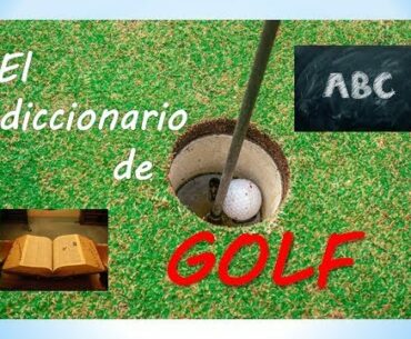 El DICCIONARIO más completo de GOLF 🏌⛳ ¡Amplía tu vocabulario!