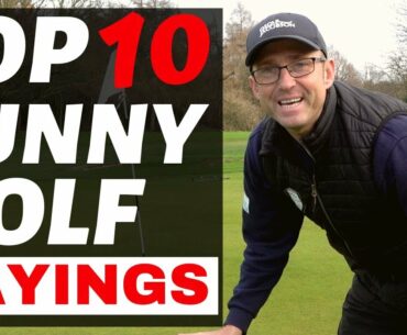 FUNNY GOLF SAYINGS - DO YOU KNOW ANY OF THEM ?