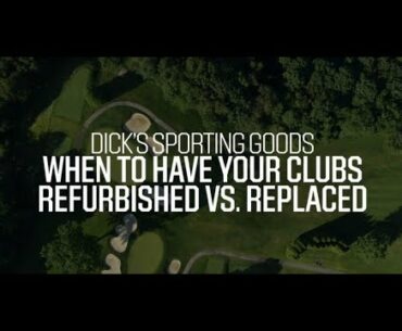 When to Have Your Golf Clubs Refurbished vs. Replaced