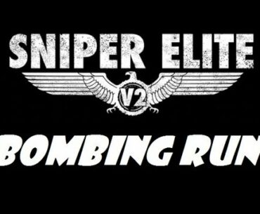 Sniper Elite V2 - Bombing Run: We put the TACTICS in NextGenTactics (Part 2)