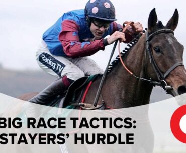 Cheltenham 2019: Big Race Tactics - The Stayers' Hurdle