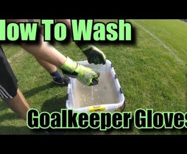 How To Wash Goalkeeper Gloves