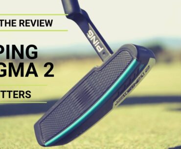 The Review: PING Sigma 2 Putters