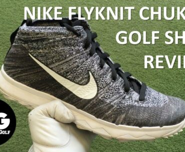 NIKE FLYKNIT CHUKKA GOLF SHOE REVIEW