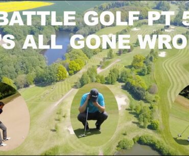 BATTLE GOLF PT 5 - IT'S ALL GONE WRONG - VALE ROYAL ABBEY GC