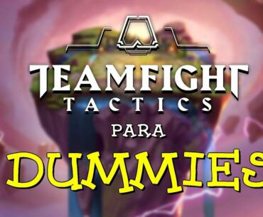 TeamFight Tactics para DUMMIES