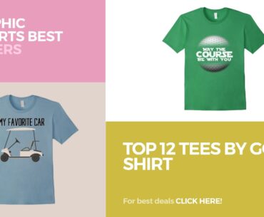 Top 12 Tees By Golf Shirt // Graphic T-Shirts Best Sellers