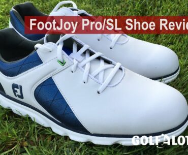 FootJoy Pro/SL Shoe Review By Golfalot