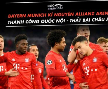 GÓC KHÁN ĐÀI | BAYERN MUNICH KỈ NGUYÊN ALLIANZ ARENA (EP2) | THÀNH CÔNG QUỐC NỘI - THẤT BẠI CHÂU ÂU