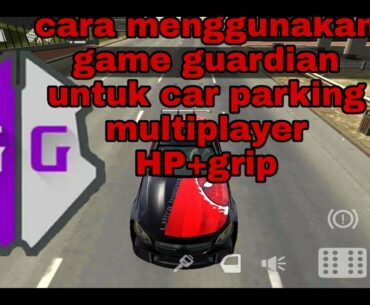 cara menggunakan game guardian untuk car parking multiplayer, golf=6,50detik