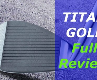 TITAN GOLF WEDGES - Revolution in the design of wedges? (SIQ Performance Coating)