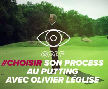 Olivier Léglise, Golf – Coulisses – Choisir son process au putting