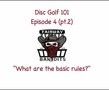 Disc Golf 101: Episode 4, pt 2 "What are the Basic Rules?"