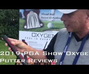 Oxygen Putter Reviews at 2019 PGA Merchandise Show Oleander Putter Trillium Putter