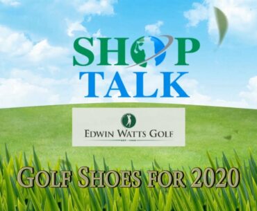 Shop Talk 2020: New Golf Shoes from Edwin Watts