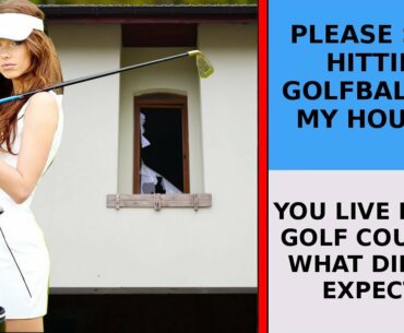 r/LegalAdvice | "MY HOUSE IS HIT WITH GOLF BALLS 10+ TIMES EVERY DAY!"