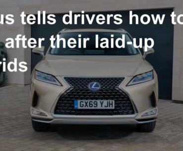 Lexus tells drivers how to look after their laid-up hybrids