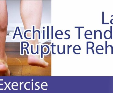 Late Achilles Tendon Rupture Repair Rehab